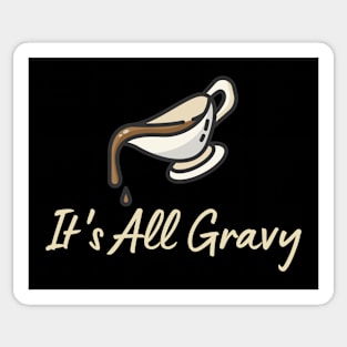 It's All Gravy Sticker